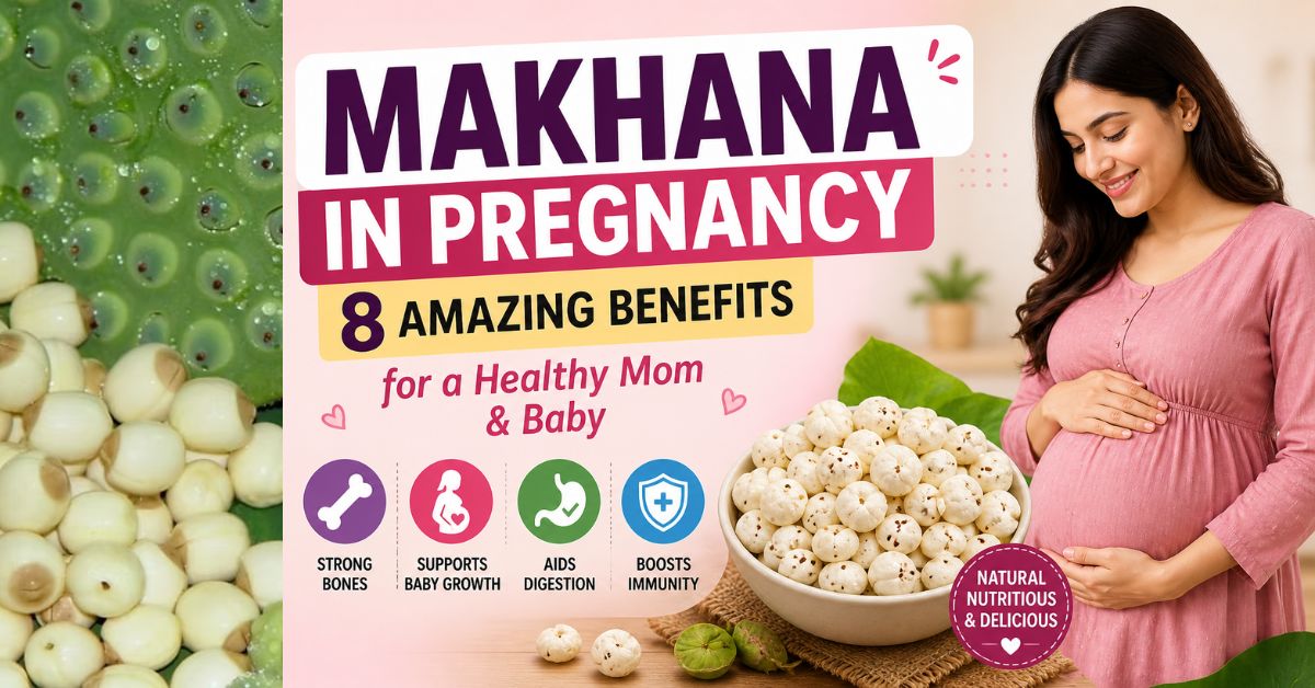Benefits of Makhana in Pregnancy